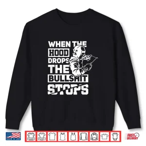 Sweatshirt When The Hood Drops Pipeliner Welder Gift Shirt
