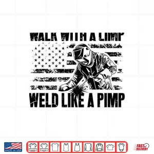 Walk And Weld Like A Professional Welding Shirt 2 Design Walk And Weld Like A Professional Welding Shirt