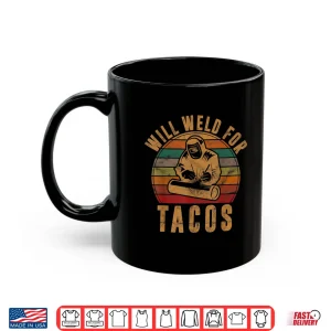 Will Weld For Tacos Gift Costume Welder Shirt 2 Mug Will Weld For Tacos Gift Costume Welder Shirt