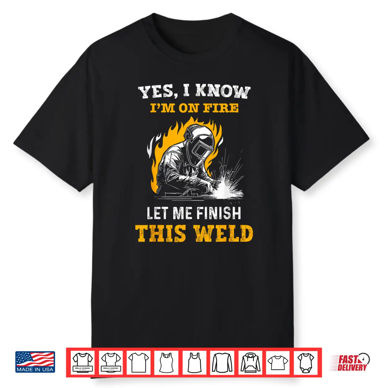 Yes I Know Im On Fire Metal Worker Welder Shirt Yes I Know Im On Fire Metal Worker Welder Shirt