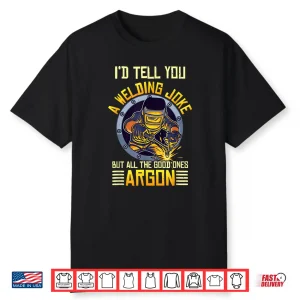 Argon Welding Jokes Shirt