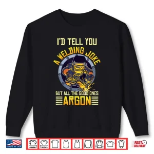 Sweatshirt Argon Welding Jokes Shirt
