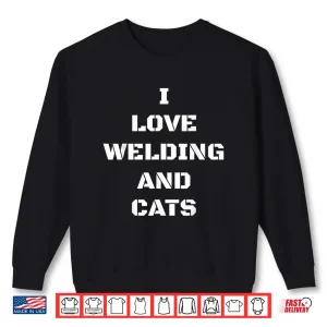 Sweatshirt And Cats Cat Gift Welding Shirt
