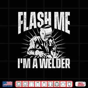 Design Flash Me Construction Metalworking Welding Shirt
