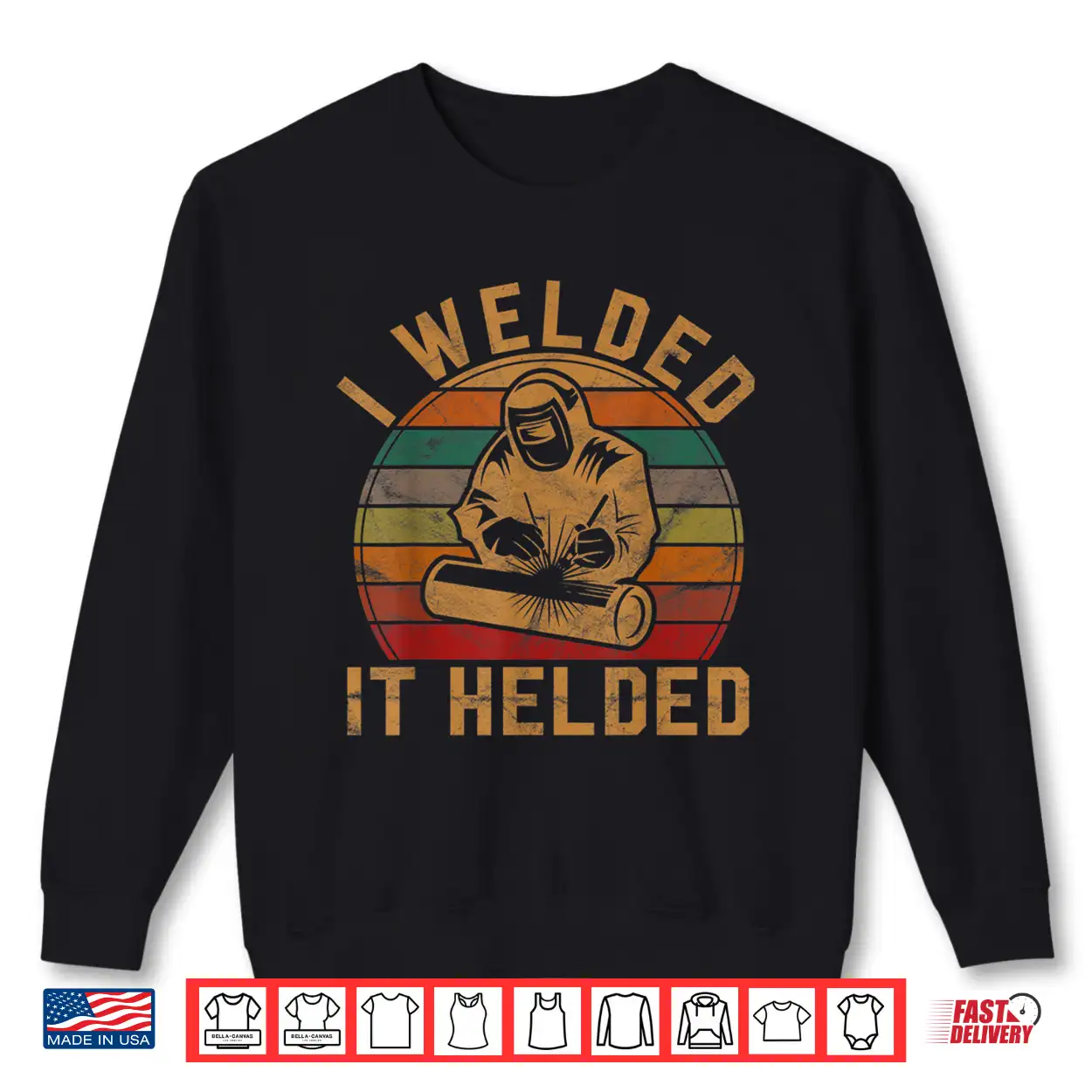 I Welded It Helded Gift Retro Silhouette Welder Shirt I Welded It Helded Gift Retro Silhouette Welder Shirt