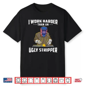 I Work Harder Than Anyone Welding Shirt
