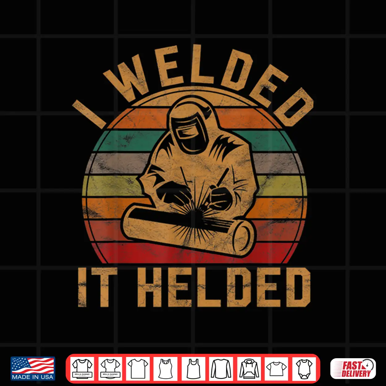 I Welded It Helded Gift Retro Silhouette Welder Shirt I Welded It Helded Gift Retro Silhouette Welder Shirt