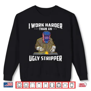 Sweatshirt I Work Harder Than Anyone Welding Shirt