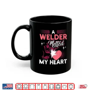 Mug Melted My Heart Gift Welder Shirt