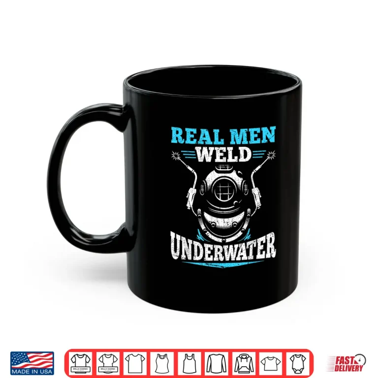 Mug Real People Weld Underwater Diver Diving Welder Shirt