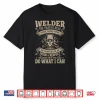 The Pain Is Real Those Scars Were My Craft Is One Of Pride A Welder Shirt