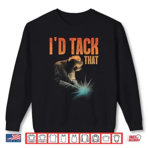 Sweatshirt Tack Welder Ironworkers Pipeliner Welding Art Shirt