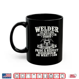 Mug The Pain Is Real Those Scars Were Earned Welding Shirt