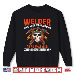 Sweatshirt Using A High School Diploma To Fix Welding Shirt