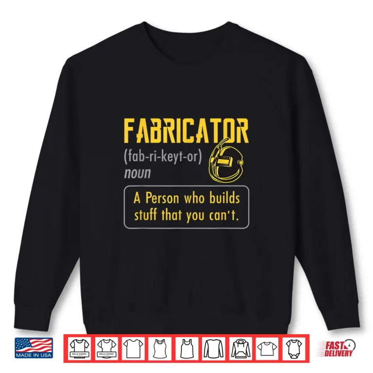Sweatshirt Welder Fabricator Definition Shirt