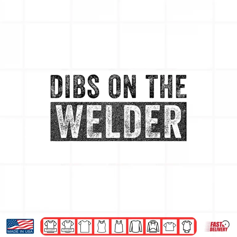 Design Dibs On The Welder Shirt