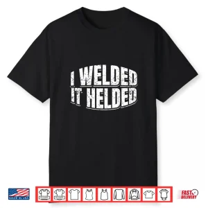 Fabrication Gift Welder Welding Shirt
