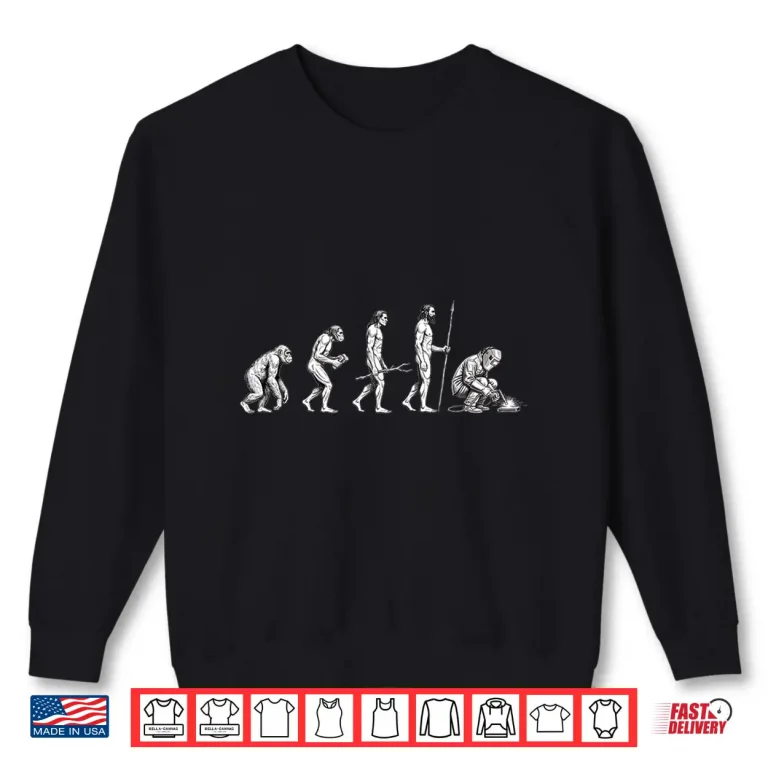Sweatshirt Evolution Design For Welders And Metalworkers Welder Shirt
