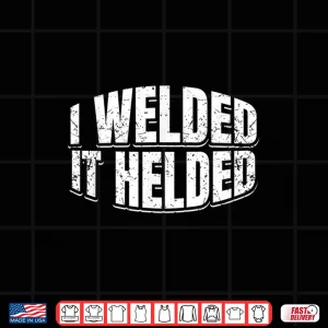 Design Fabrication Gift Welder Welding Shirt