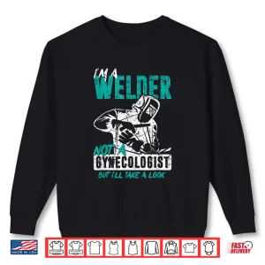 Sweatshirt IM A Welder Not A Gynecologist Welding Shirt