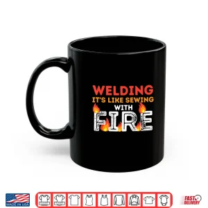 Mug ItS Like Sewing With Fire Metal Worker Welding Shirt