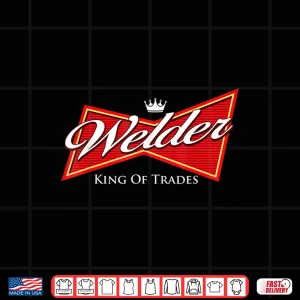 Design King Of Trades Iron Worker Lover Welder Shirt