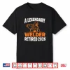 Retired 2026 Retirement Welder Legendary Shirt