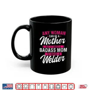 Mug Special Parent To Raise A Welder Welding Shirt