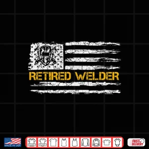 Usa American Flag Retired Retirement Welder Welding Vintage Shirt 3 Design USA American Flag Retired Retirement Welder Welding Vintage Shirt