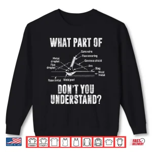 Sweatshirt What Part Of Dont You Understand Costume Gift Welder Welding Shirt