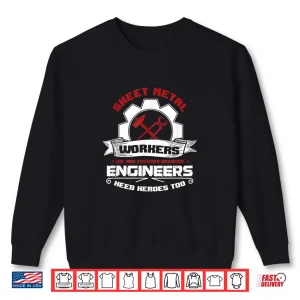 Sweatshirt Awesome EngineerS Heroes Sheet Metal Worker Welder Shirt