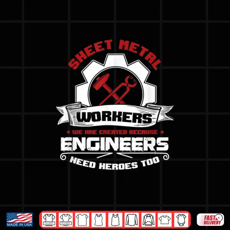 Design Awesome EngineerS Heroes Sheet Metal Worker Welder Shirt
