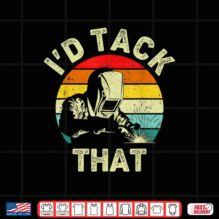Design ID Tack That Soldering Metalworker Welding Shirt