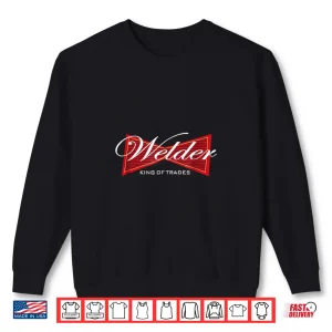 Sweatshirt King Of Trades Gift Welder Shirt