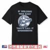 Occupation Gift Quote Sarcasm Welding Welder Shirt