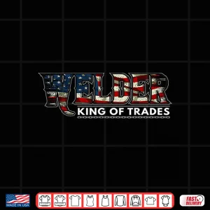 Design Nation Usa Flag Patriotic King Of Trades Welding Shirt