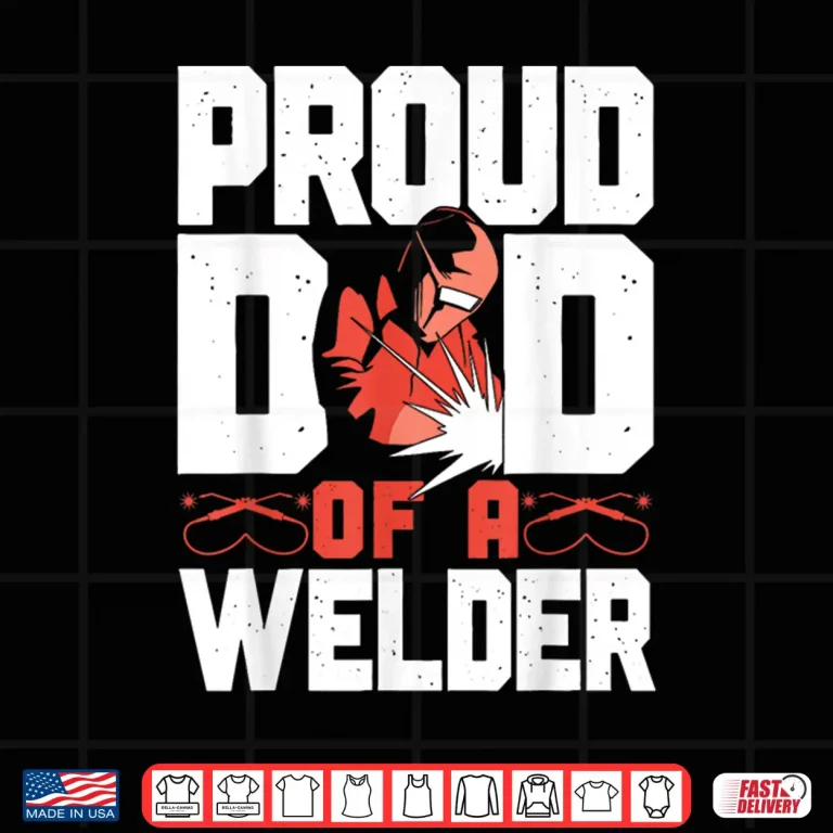 Design Parent Vintage Proud Parent Of A Welder Welding Shirt