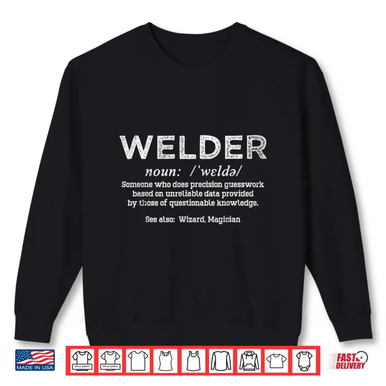 Sweatshirt Repairman Joke Saying Welder Definition Shirt