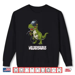 Sweatshirt Weldersaurus Dino Steel Worker Dinosaurs Welder T Rex Shirt