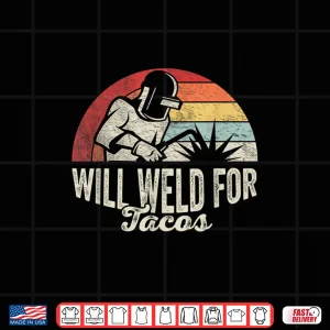 Design Will Weld For Tacos Welder Retro Vintage Shirt