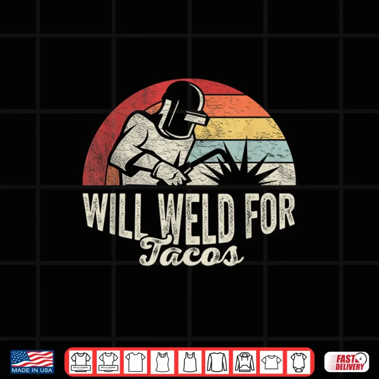 Will Weld For Tacos Welder Retro Vintage Shirt 4 Design Will Weld For Tacos Welder Retro Vintage Shirt