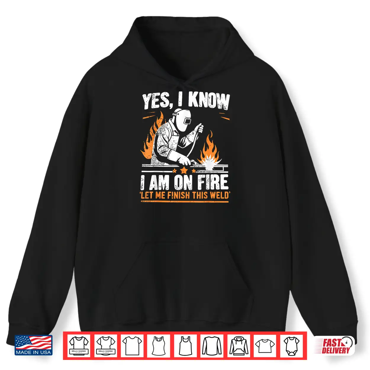 Yes I Know I Am On Fire Welder Welding Shirt Yes I Know I Am On Fire Welder Welding Shirt
