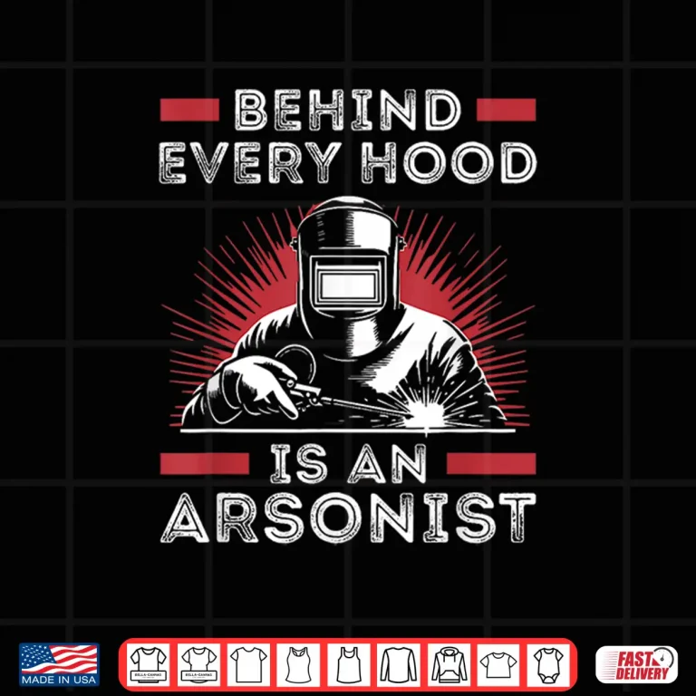 Design Behind Every Hood Welder Welding Shirt