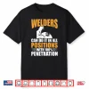 Can Do It In All Positions Welding Welder Shirt
