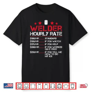 Hourly Rate Worker Welder Welding Shirt