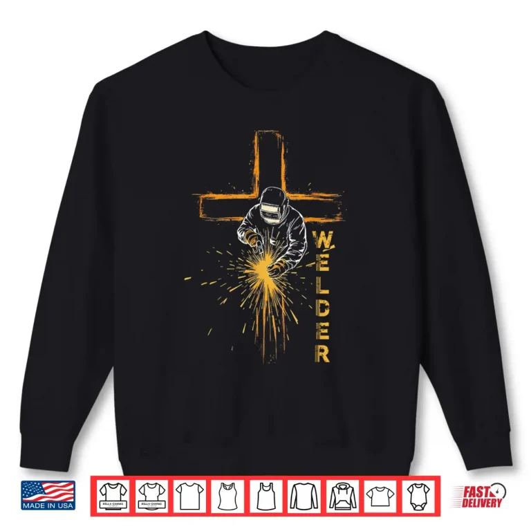 Sweatshirt Christian Cross Jesus Lover Welding Welder Shirt
