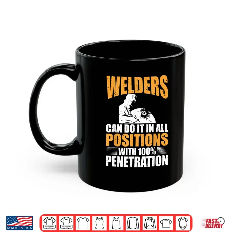 Mug Can Do It In All Positions Welding Welder Shirt