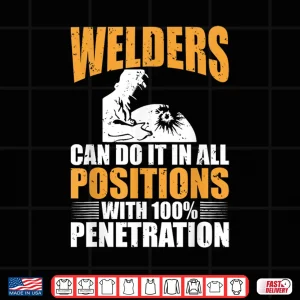 Design Can Do It In All Positions Welding Welder Shirt