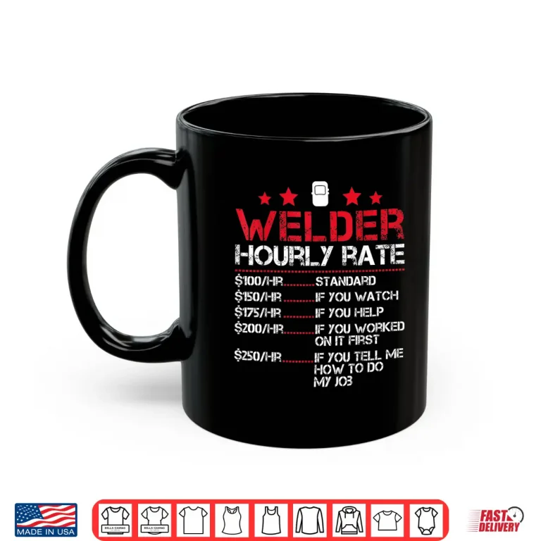 Mug Hourly Rate Worker Welder Welding Shirt