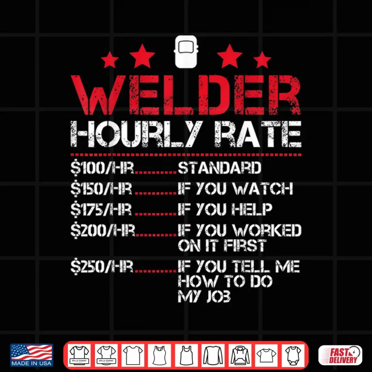 Design Hourly Rate Worker Welder Welding Shirt